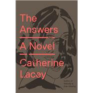 The Answers A Novel by Lacey, Catherine, 9780374100261