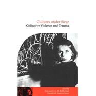 Cultures under Siege: Collective Violence and Trauma by Edited by Antonius C. G. M. Robben , Marcelo M. Suarez-Orozco, 9780521780261