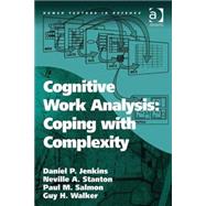 Cognitive Work Analysis: Coping with Complexity by Jenkins,Daniel P., 9780754670261