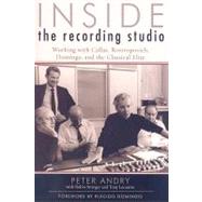 Inside the Recording Studio Working with Callas, Rostropovich, Domingo, and the Classical Elite by Andry, Peter; Stringer, Robin; Locantro, Tony; Domingo, Plcido, 9780810860261