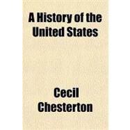 A History of the United States by Chesterton, Cecil, 9781153780261