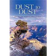Dust to Dust : The Secret of Divine Intervention by JAMES C ROTH, 9781440190261