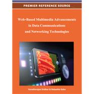 Web-Based Multimedia Advancements in Data Communications and Networking Technologies by Sridhar, Varadharajan; Saha, Debashis, 9781466620261