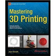 Mastering 3D Printing by Horvath, Joan, 9781484200261