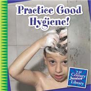 Practice Good Hygiene! by Marsico, Katie, 9781633620261