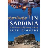 In Sardinia An Unexpected Journey in Italy by Biggers, Jeff, 9781685890261