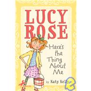 Lucy Rose: Here's the Thing About Me by Kelly, Katy; Rex, Adam, 9780440420262