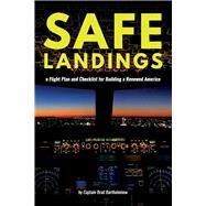 Safe Landings a Flight Plan and Checklist for Building a Renewed America by Bartholomew, Brad, 9781098330262