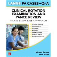 LANGE Physician Assistant Cases + Q&A Clinical Rotation Examination and PANCE Review by Michael Burney; Anne Walsh, 9781264890262