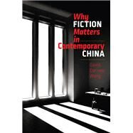 Why Fiction Matters in Contemporary China by Wang, David Der-Wei, 9781684580262