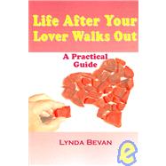 Life After Your Lover Walks Out: A Practical Guide by Bevan, Lynda, 9781932690262