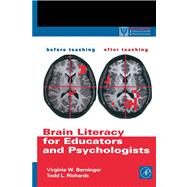 Brain Literacy for Educators and Psychologists by Berninger, Virginia W.; Richards, Todd L., 9780080500263