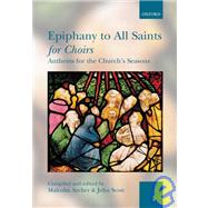 Epiphany to All Saints for Choirs by Archer, Malcolm; Scott, John, 9780193530263
