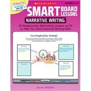 SMART Board Lessons: Narrative Writing 40 Ready-to-Use, Motivating Lessons on CD to Help You Teach Essential Writing Skills by Kellaher, Karen, 9780545140263