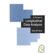 A Primer in Longitudinal Data Analysis by Toon W Taris, 9780761960263