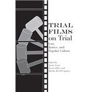 Trial Films on Trial by Sarat, Austin; Silbey, Jessica; Umphrey, Martha Merrill, 9780817320263