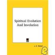 Spiritual Evolution and Involution by Street, J. C., 9781425320263