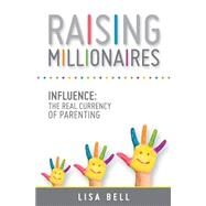 Raising Millionaires by Bell, Lisa, 9781519300263