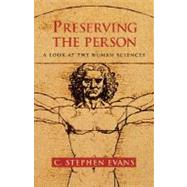 Preserving the Person : A Look at the Human Sciences by Evans, C. Stephen, 9781573830263