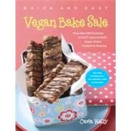 Quick & Easy Vegan Bake Sale More than 150 Delicious Sweet and Savory Vegan Treats Perfect for Sharing by Kelly, Carla, 9781615190263