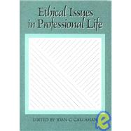 Ethical Issues in Professional Life by Callahan, Joan C., 9780195050264