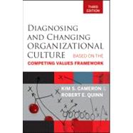 Diagnosing and Changing Organizational Culture : Based on the Competing Values Framework by Cameron, Kim S.; Quinn, Robert E., 9780470650264