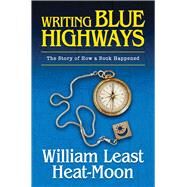 Writing Blue Highways by Heat-Moon, William Least, 9780826220264
