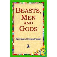 Beasts, Men And Gods by Ossendowski, Ferdinand, 9781421800264