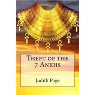 Theft of the 7 Ankhs by Page, Judith; Leroy, Alain; Page, Joe, 9781507650264