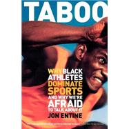 Taboo Why Black Athletes Dominate Sports And Why We're Afraid To Talk About It by Entine, Jon, 9781586480264