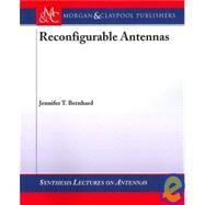 Reconfigurable Antennas by Bernhard, Jennifer T.; Balanis, Constantine A., 9781598290264
