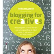 Blogging for Creatives by Robin Houghton, 9781908150264