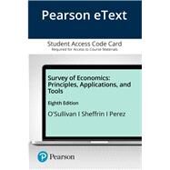 Pearson eText for Survey of Economics Principles, Applications and Tools -- Access Card by O'Sullivan, Arthur; Sheffrin, Steven; Perez, Stephen, 9780135640265