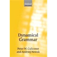 Dynamical Grammar Minimalism, Acquisition, and Change by Culicover, Peter W.; Nowak, Andrzej, 9780198700265