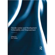 Gender Justice and Development: Vulnerability and Empowerment: Volume II by Palmer; Eric, 9781138060265