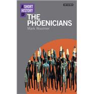 A Short History of the Phoenicians by Woolmer, Mark, 9781350130265