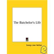 The Batchelor's Life by Nathan, George Jean, 9781425470265