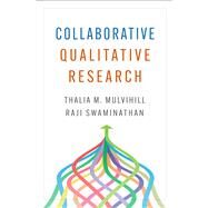 Collaborative Qualitative Research by Mulvihill, Thalia M.; Swaminathan, Raji, 9781462550265
