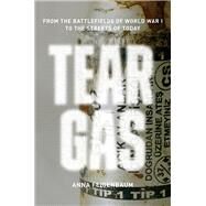 Tear Gas From the Battlefields of World War I to the Streets of Today by Feigenbaum, Anna, 9781784780265