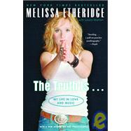 The Truth Is . . . My Life in Love and Music by Etheridge, Melissa; Morton, Laura, 9780375760266
