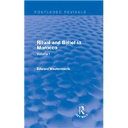 Ritual and Belief in Morocco by Westermarck, Edward, 9780415730266