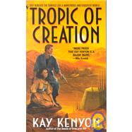 Tropic of Creation by KENYON, KAY, 9780553580266