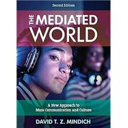 The Mediated World A New Approach to Mass Communication and Culture by Mindich, David Z., 9781538180266