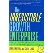 The Irresistible Growth Enterprise by Mitchell, Donald; Coles, Carol; Kahn, Tobi, 9781579220266