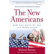 The New Americans: How the Melting Pot Can Work Again by Barone, Michael, 9781596980266
