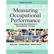 Measuring Occupational Performance Supporting Best Practice in Occupational Therapy by Law, Mary; Baum, Carolyn M.; Dunn, Winnie, 9781630910266