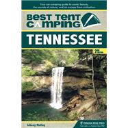 Best Tent Camping: Tennessee Your Car-Camping Guide to Scenic Beauty, the Sounds of Nature, and an Escape from Civilization by Molloy, Johnny, 9781634040266