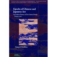 Epochs of Chinese and Japanese Art : An Outline History of East Asiatic Design by Fenollosa, Ernest F., 9781933330266