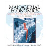 Managerial Economics: Economic Tools for Today's Decision Makers by Keat, Paul; Young, Philip K; Erfle, Steve, 9780133020267