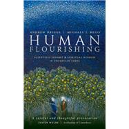 Human Flourishing Scientific insight and spiritual wisdom in uncertain times by Briggs, Andrew; Reiss, Michael J., 9780198850267
